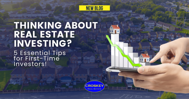 5 Tips for First-Time Real Estate Investors: Why Choose Croskey Real Estate